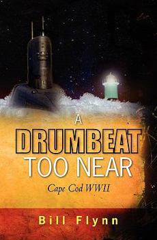 Paperback A Drumbeat Too Near: Cape Cod WWII Book