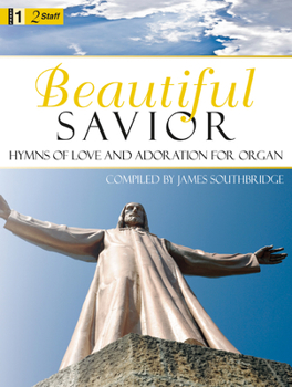 Beautiful Savior: Hymns of Love and Adoration for Organ
