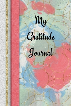 Paperback My Gratitude Journal: 1, 5 minute or longer Journal Notebook with prompts to Express Your Gratitude and Thankfulness. Book