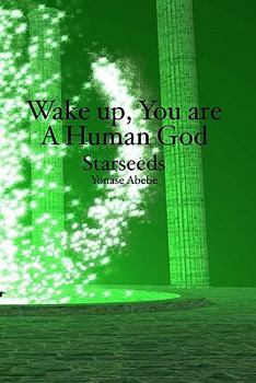 Paperback Wake up, You are a Human God: Starseeds Book
