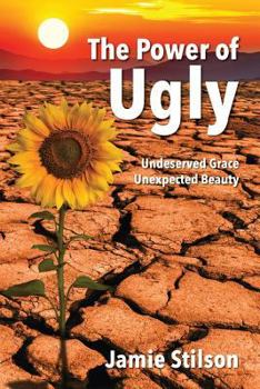 Paperback The Power of Ugly: Undeserved Grace. Unexpected Beauty. Book