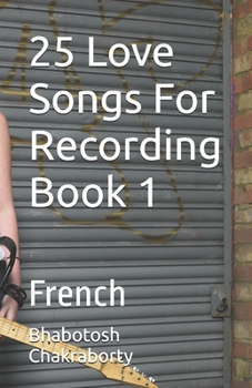 25 Love Songs For Recording Book 1: French