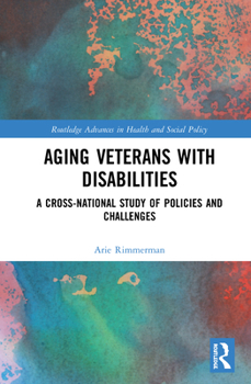 Hardcover Aging Veterans with Disabilities: A Cross-National Study of Policies and Challenges Book