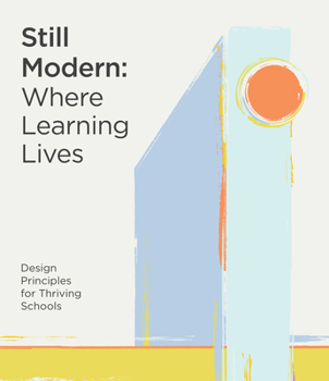 Paperback Still Modern: Where Learning Lives: Design Principles for Thriving Schools Book