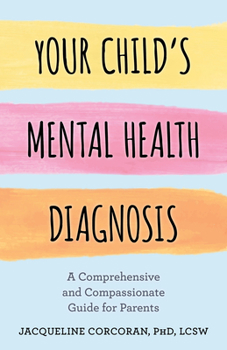 Hardcover Your Child's Mental Health Diagnosis: A Comprehensive and Compassionate Guide for Parents Book