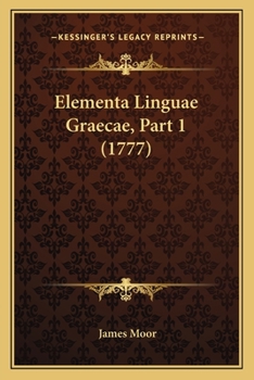 Paperback Elementa Linguae Graecae, Part 1 (1777) [Latin] Book