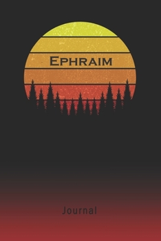 Journal: Ephraim Personalized First Name Personal Writing Diary | Letter E Classic Retro Vintage Sunset Cover | Daily Diaries for Journalists & ... Taking | Write about your Life & Interests