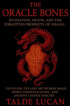 Paperback The Oracle Bone: Divination, Death, and the Forgotten Prophets of Shang Book