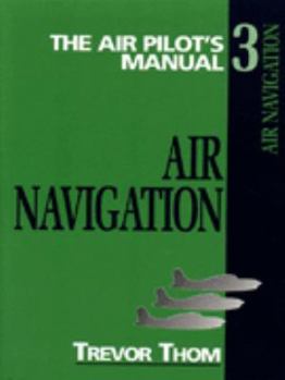 Air Pilot's Manual: Air Navigation v. 3 - Book  of the Air Pilot's Manual