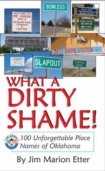 Paperback What a Dirty Shame!: 101 Unforgettable Place Names of Oklahoma Book