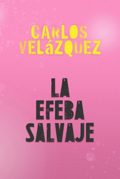 Paperback La Efeba Salvaje / The Wilf Ephebe [Spanish] Book