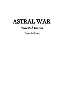 Paperback ASTRAL WAR tome 2: à l'Envers [French] Book