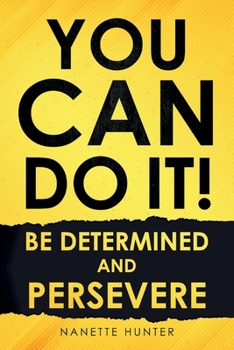 Paperback You Can Do It! Be Determined and Persevere Book