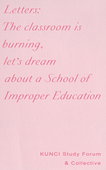 Paperback Letters: The Classroom Is Burning, Let's Dream about a School of Improper Education Book