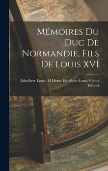 Hardcover Mémoires du duc de Normandie, Fils de Louis XVI Book