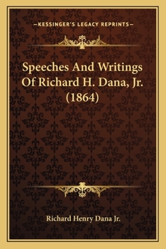 Paperback Speeches And Writings Of Richard H. Dana, Jr. (1864) Book