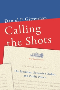 Paperback Calling the Shots: The President, Executive Orders, and Public Policy Book
