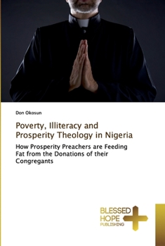 Paperback Poverty, Illiteracy and Prosperity Theology in Nigeria Book