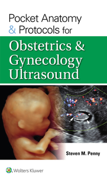 Paperback Pocket Anatomy & Protocols for Obstetrics & Gynecology Ultrasound Book
