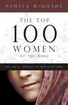 Paperback Top 100 Women of the Bible: Who They Are and What They Mean to You Today Book