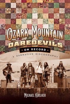 Paperback The Ozark Mountain Daredevils On Record: A Narrative Discography Book