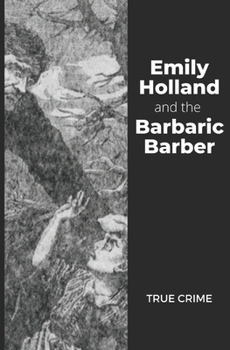 Paperback Emily Holland and the Barbaric Barber: True Crime Book