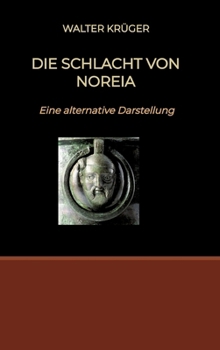 Hardcover Die Schlacht von Noreia: Eine alternative Darstellung [German] Book