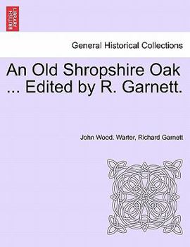 Paperback An Old Shropshire Oak ... Edited by R. Garnett. Book