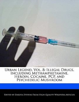 Paperback Urban Legend, Vol. 8: Illegal Drugs, Including Methamphetamine, Heroin, Cocaine, PCP, and Psychedelic Mushroom Book