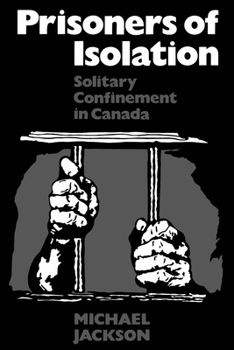 Paperback Prisoners of Isolation: Solitary Confinement in Canada Book