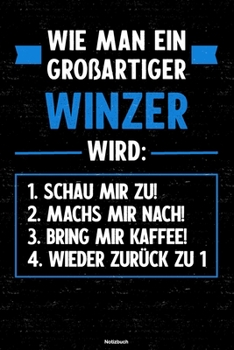 Wie man ein großartiger Winzer wird: Notizbuch: Winzer Journal DIN A5 liniert 120 Seiten Geschenk (German Edition)