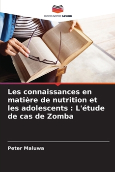 Paperback Les connaissances en matière de nutrition et les adolescents: L'étude de cas de Zomba [French] Book