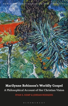 Paperback Marilynne Robinson's Worldly Gospel: A Philosophical Account of Her Christian Vision Book