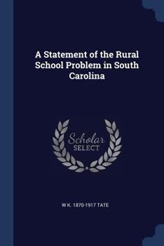 Paperback A Statement of the Rural School Problem in South Carolina Book