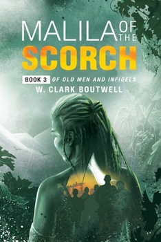 Malila of the Scorch: Book Three of Old Men and Infidels - Book #3 of the Old Men and Infidels