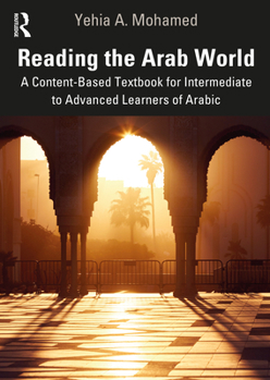 Paperback Reading the Arab World: A Content-Based Textbook for Intermediate to Advanced Learners of Arabic Book