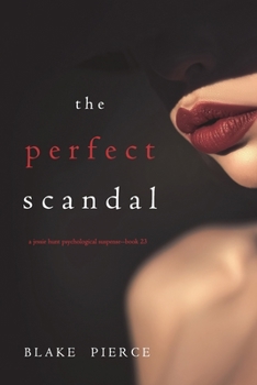 The Perfect Scandal (A Jessie Hunt Psychological Suspense Thriller-Book Twenty-Three) - Book #23 of the Jessie Hunt