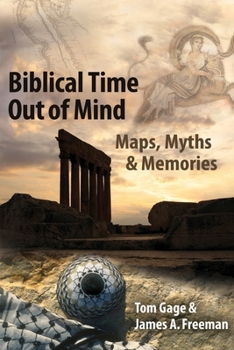 Paperback Biblical Time Out of Mind: Myths, Maps, and Memories Book