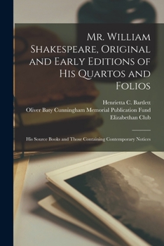 Paperback Mr. William Shakespeare, Original and Early Editions of His Quartos and Folios; His Source Books and Those Containing Contemporary Notices Book