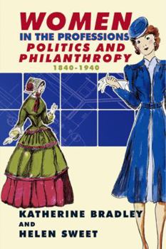 Paperback Women in the Professions: Politics and Philanthropy 1840-1940 Book