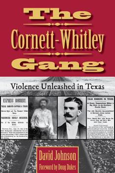 Hardcover The Cornett-Whitley Gang, 21: Violence Unleashed in Texas Book