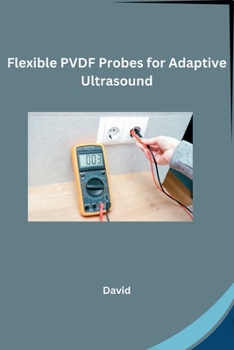 Paperback Flexible PVDF Probes for Adaptive Ultrasound Book