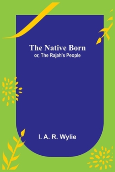Paperback The Native Born; or, the Rajah's People Book