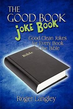 Paperback The Good Book Joke Book: Good Clean Jokes for Every Book of the Bible Book