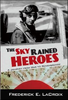Hardcover The Sky Rained Heroes: A Journey from War to Remembrance Book