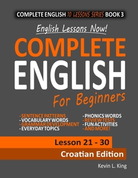 Paperback English Lessons Now! Complete English For Beginners Lesson 21 - 30 Croatian Edition Book
