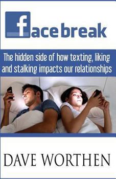 Paperback Facebreak: The Hidden Side of How Texting, Liking, and Stalking Impact Our Relationships Book