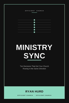 Paperback Ministry Sync: Ten Decisions That Get Your Church Rowing in the Same Direction Book