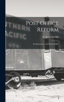 Hardcover Post Office Reform [microform]: Its Importance and Practicability Book