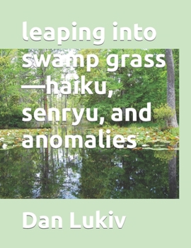 Paperback leaping into swamp grass-haiku, senryu, and anomalies Book